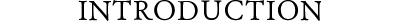 INTRODUCTION